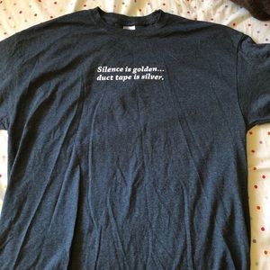 Silence is golden, Duct Tape is silver. T-Shirt